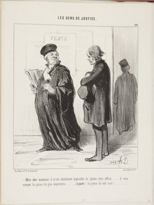 My dear sir, it is absolutely impossible for me to plead your case... you are missing the most important pieces... (aside) the hundred-sou pieces! by Honoré Daumier