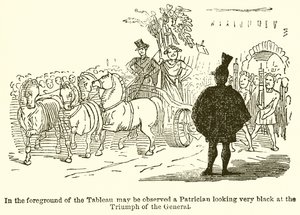 In the Foreground of the Tableau May Be Observed a Patrician Looking Very Black at the Triumph of the General by John Leech