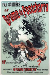 Literature. The drama of Pontcharra, serial by Paul Sauniere. Poster by Jules Cheret, France