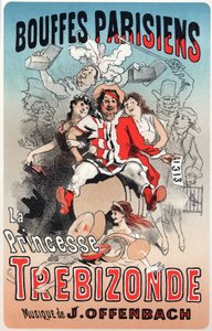 Music. The Princess of Trebizonde, operetta by Jacques Offenbach. Poster by Jules Cheret for the 1st show at the Bouffes Parisiens, Paris, France