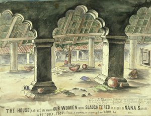 House in Which the Women Were Slaughtered by Order of Nana Sahib by Lieutentant Charles Wade Crump