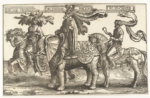 The Heroes Hector of Troy, Alexander the Great, and Julius Caesar
