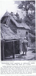 Bombadier King Assisting in Artillery Observations from the Roof of a Barn Across the River Lys October 1914