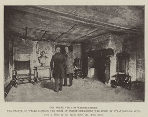 The Royal Visit to Warwickshire, the Prince of Wales viewing the Room in which Shakespeare was born, at Stratford-on-Avon by Melton Prior