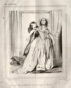 Les Actrices: Sac à papier! Monsieur Montmirail comme vous sanglez ma Majesté!, 1843 by Paul Gavarni
