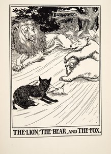 The Lion, the Bear and the Fox, from A Hundred Fables of Aesop, pub.1903 by Percy J. Billingshurst