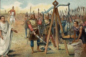 Brennus Putting His Sword in the Balance, 390 BC. Faced with the Resistance of the Romans, Brennus Agreed to Deal with the Roman Military Tribune Quintus Sulpicius.