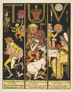 TUV- T stands for Tom the son of a piper; U for the unicorn; and V for the victuals by Walter Crane