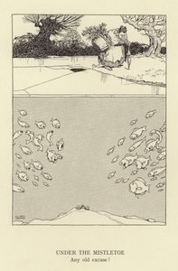 Under the Mistletoe, any old excuse by William Heath Robinson