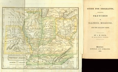 A Guide for Emigrants, containing sketches of Illinois, Missouri and the adjacent parts, by J.M. Peck, published by Lincoln and Edmands, Boston, 1831 by American School