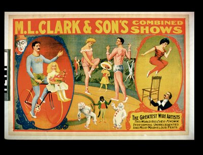 Advertisement for The Greatest Wire Artists The World Has Ever Known, M.L. Clark & Sons Combined Shows by American School