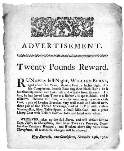 Advertisement for twenty pounds reward for the capture of William Burns, printed in a Charleston, South Carolina newspaper, 1767 by American School