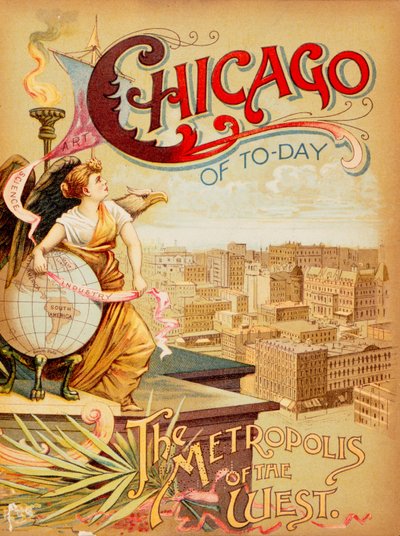 Cover to Chicago of Today, The Metropolis of the West by American School