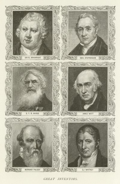 Great Inventors: Sir R. Arkwright, George Stephenson, S. F. B. Morse, James Watt, Bernard Palissy, Eli Whitney by American School