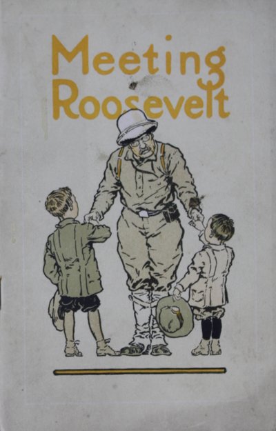 Meeting Roosevelt: a Story of Adventure..., 1910 by American School