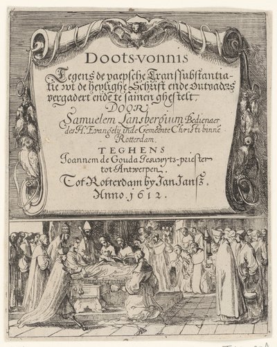 Satire on the Roman Transubstantiation Doctrine, 1612 (Death Sentence Against the Papal Transubstantiation / From the Holy Scripture and Ancient Fathers Compiled by Samuel Lansbergium Against Joannes de Gouda, Jesuit Priest) by Anonymous
