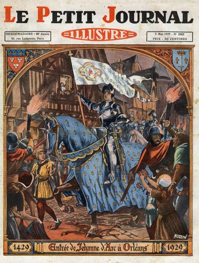 Entrance of Joan of Arc (1412-1431) to Orleans in 1429. Anniversary of the 500 Years of the Event. Engraving in “Le Petit Journal Illustré”, on 5/05/1929 by Anonymous Anonymous
