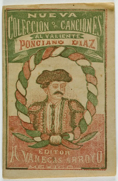 A New Collection of Songs for the Brave Ponciano Diaz by Antonio Vanegas Arroyo