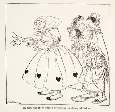 In came the three women dressed in the strangest fashion, from Little Brother & Little Sister and Other Tales by the Brothers Grimm, pub.1917 by Arthur Rackham
