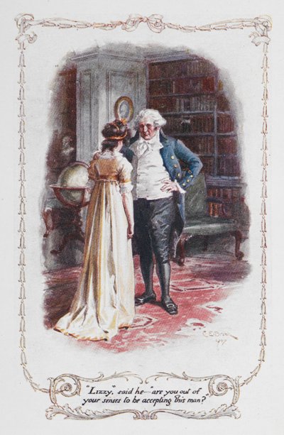 Lizzy, said he, are you out of your senses to be accepting this man?, Elizabeth Bennet and her father, illustration to 
