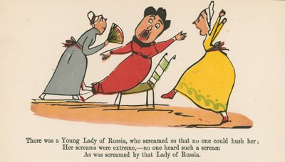 There Was a Young Lady of Russia, Who Screamed So That No One Could Hush Her, from 