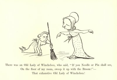 There Was an Old Lady of Winchelsea, Who Said, If You Needle or Pin Shall See, On the Floor of My Room, Sweep It Up with the Broom! by Edward Lear
