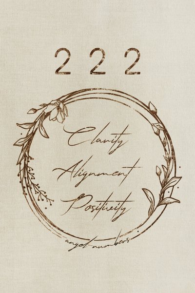 222 Clarity Alignment Positivity by Ema Paraschiv