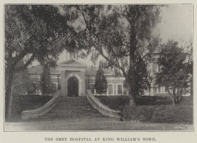 The Grey Hospital at King Williams Town by English Photographer