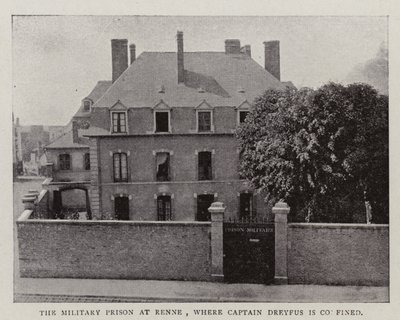The Military Prison at Renne, where Captain Dreyfus is confined by English Photographer