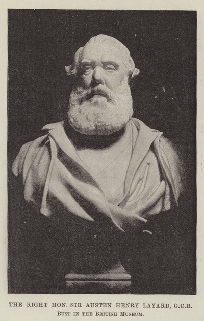 The Right Honourable Sir Austen Henry Layard, GCB, Bust in the British Museum by English Photographer