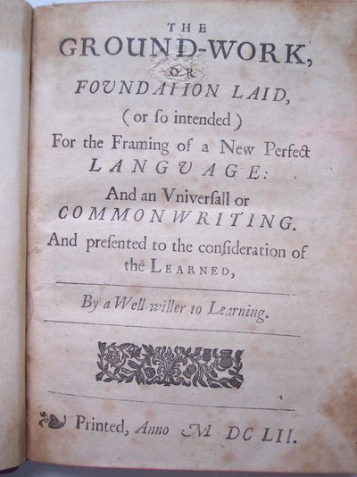 Titlepage from The Ground-Work, or Foundation Laid, for the Framing of a New Perfect Language: and an Universal or Commonwriting by Francis Lodowyck, Published in London by English School