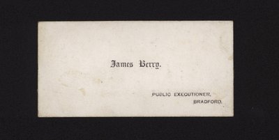 Business card of James Berry, Public Executioner by English School