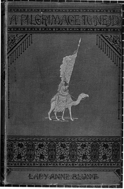 Front cover of A Pilgrimage to Nejd by Lady Anne Blunt published 1881 by English School