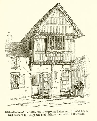 House of the Fifteenth Century, at Leicester. In Which It Is Said Richard III Slept the Night Before the Battle of Bosworth by English School