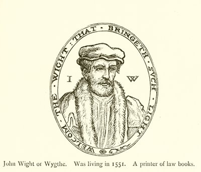 John Wight or Wygthe, Was living in 1551, A printer of law books by English School