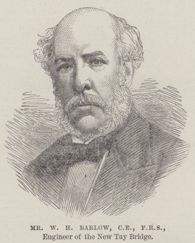 Mr W H Barlow, CE, FRS, Engineer of the New Tay Bridge by English School