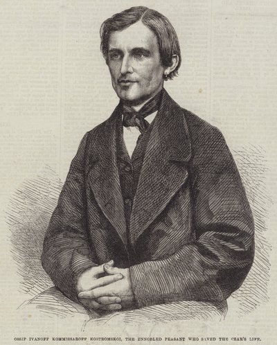 Ossip Ivanoff Kommissaroff Kostromskoi, the Ennobled Peasant who Saved the Czar
