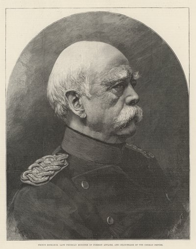 Prince Bismarck, late Prussian Minister of Foreign Affairs, and Chancellor of the German Empire by English School
