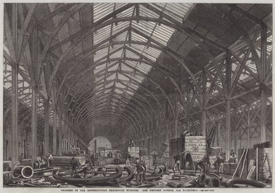 Progress of the International Exhibition Building, the Western Annexe, for Machinery by English School