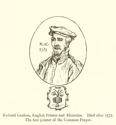 Richard Grafton, English Printer and Historian, Died after 1572, The first printer of the Common Prayer by English School
