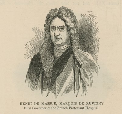 The Huguenots in England: Henri de Massue, Marquis de Ruvigny, first Governor of the French Protestant Hospital by English School