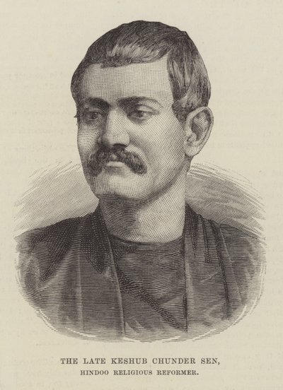 The late Keshub Chunder Sen, Hindoo Religious Reformer by English School
