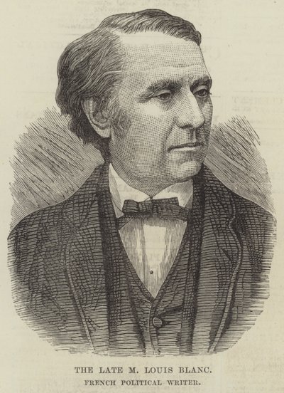 The late M Louis Blanc, French Political Writer by English School