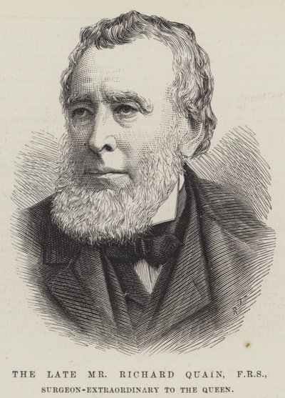 The late Mr Richard Quain, FRS, Surgeon-Extraordinary to the Queen by English School