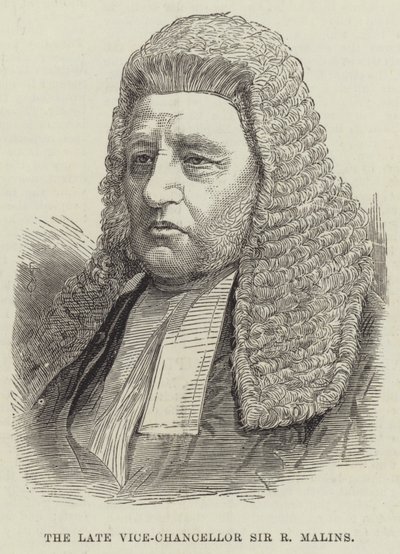The late Vice-Chancellor Sir R Malins by English School