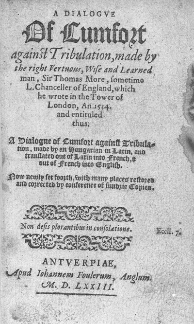 Title Page for A Dialogue of Comfort against Tribulation by Sir Thomas More, published 1573 by English School