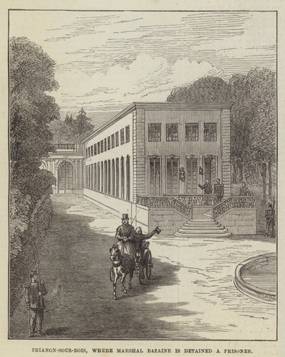 Trianon-sous-Bois, where Marshal Bazaine is detained a Prisoner by English School