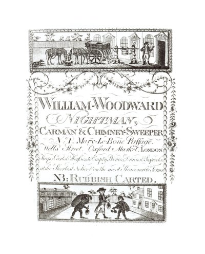William Woodward, Nightman, Carman and Chimney Sweeper, No. 1 Mary-Le-Bone Passage, Wells Street, Oxford Market, London by English School