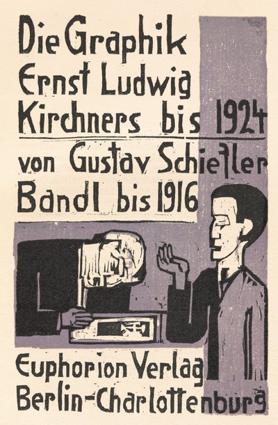 The Graphic Art of Ernst Ludwig Kirchner to 1924 by Gustav Schiefler Volume 1 to 1916 by Ernst Ludwig Kirchner and Gustav Schiefler
