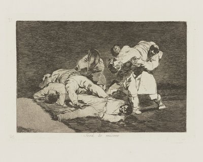 It Will Be the Same, Plate 21 from the series The Disasters of War by Francisco de Goya